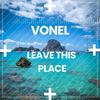 Leave This Place - Vonel