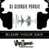 Blow Your Sax (Saxy Radio) - DJ Georgie Porgie&Georgie Porgie