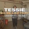 Do Me Like That (Tess Run) (Explicit) - Tessie&GC