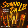 Sonho da LB - Garena Free Fire&L7nnon&Gilklan&Tiago Da Cal Alves&Rodrigo Barroso&Enzo Pereira&Lennon Dos Santos Barbosa Frassetti&Caio Matheus