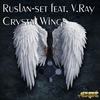 Crystal Wings (Original Vocal Mix) - Ruslan-Set&V.Ray