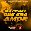 Ela Pensou Que Era Amor (Explicit) - Mc Kael JT&Mc Elison SP&DJ Charles Original&DJ Jhow Explode