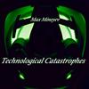 Technological Catastrophes - Max Mineyev