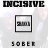 Sober(feat. Shakka) - Incisive&Shakka