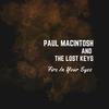 Fire in Your Eyes - Paul MacIntosh&The Lost Keys