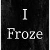 I Froze - Lc4ever