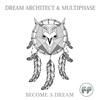 Become A Dream (Original Mix) - Dream Architect&Multiphase