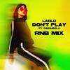 Don't Play (feat. Daramola) (R&B Mix) - LABLD&Daramola