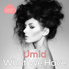 What We Have (Original Mix) - Umid