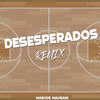 Desesperados - Remix - Marcos Malisani