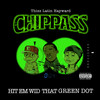 Hit Em Wid That Green Dot (Explicit) - Thizz Latin Hayward&Chippass