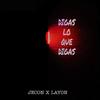 Digas Lo Que Digas (feat. Layon) - Jecon&Layon