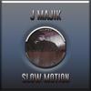 Slow Motion - J Majik