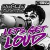 Let's Get Loud (Original Mix) - Ambra&Chris Rain