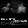 Kavuşmalıyız - Hakan Altun&Derya Bedavacı