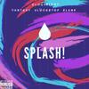 splash! (feat. fantasy, 6lock$top & BLANK) (Explicit) - Clout8ight&fantasy&6lock$top&BLANK