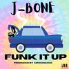 Funk It Up (Explicit) - J-Bone