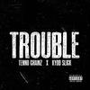 Trouble (feat. Kydd Slick) (Explicit) - Tenno Chainz&Kydd Slick