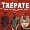 Trépate (Explicit) - Anthony Ready&Yeigo&Joel Lirica