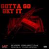 Gotta Go Get It (Explicit) - $tacks&Yung Groov&ProjectPat&Bo Dill