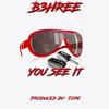You See It (Explicit) - B3hree