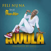 Awola (feat. Pappy Kojo) - Feli Nuna&Pappy Kojo