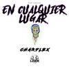 En Cualquier Lugar (Explicit) - LFAM&Charflex