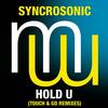 Hold U (Touch & Go Remix) - Syncrosonic&Touch & Go