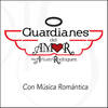 Con Musica Romántica (Con Amigos) - Guardianes Del Amor De Arturo Rodriguez