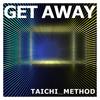Get Away - TaiChi Method