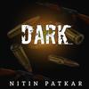 Dark (Remix) - Nitin Patkar&Suyash Patkar