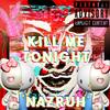 Kill Me Tonight (Explicit) - Nazruh