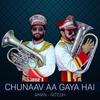 Chunaav Aa Gaya Hai - Aman&Nitesh