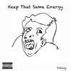 Keep That Same Energy (Explicit) - J-easy