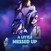 A Little Messed Up - june