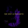 No Voy a Rogarte - Peperousky