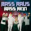 BASS RAUS BASS REIN - HAEHNCHENTEIlE&Guterzogene Asis&HRDSFCK