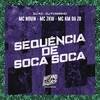 Sequência de Soca Soca (Explicit) - DJ K2&Dj Fuminho&MC ZKW&MC Novin&MC KM da ZO