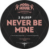 Never Be Mine - 2Sleep