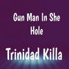Gun Man in She Hole (Explicit) - Trinidad Killa
