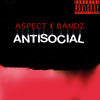 ANTISOCIAL (Explicit) - Aspect&Bandz