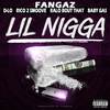 Lil Nigga (Explicit) - Fangaz&Baby Gas&Rico 2 Smoove&D-Lo&Ralo Bout That