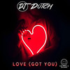 Love( Got You ) - DJ Dutch