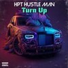 Turn Up (Explicit) - HPT Hustle Man