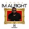 IM ALRIGHT - Looga Man