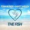 The Fish (Original Mix) - Tom Boxer&Matt Welch