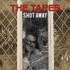 Shot Away - The Tapes