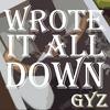 Wrote it all down (Explicit) - GYZ