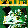 Cocoa Butter - Action Bronson&Statik Selektah&Nina Sky