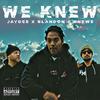 We Knew (feat. B.News) (Explicit) - Blandon&Jaydes&B.News